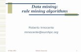 Data mining: rule mining algorithmspeople.sissa.it/~inno/hpc.sissa.it/dm/dm.pdf · Data mining: rule mining algorithms ... we call confidence of A=>B and indicate with c ... All algorithms