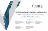 Understanding the Tax Cuts and Jobs Act - venable.com · Estate and Gift Tax Planning V. Individual and Trust Taxation VI. Top Takeaway Points. Agenda. 2 © 2018 Venable LLP. The