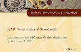 SEMI International Standards - Enable450 · SEMI® International Standards ... –Drafting: 7 Updated Mayl 17, ... Specification for 450 mm Cluster Module Interface: Mechanical Interface