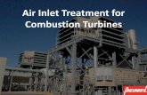 Introduction Air Inlet Treatment For Combustion Turbines · wide assortment of turbine models including: • Frame • GE - F5,F6 ... gas turbine inlet systems ... Air Inlet Treatment