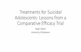 Treatments for Suicidal Adolescents: Lessons from a Comparative … · Treatments for Suicidal Adolescents: Lessons from a Comparative Efficacy Trial ... 5) Promoting ... •Family
