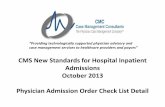 CMS New Standards for Hospital Inpatient … Guidance on CMS...CMS New Standards for Hospital Inpatient Admissions October 2013 Physician Admission Order Check List Detail “Providing