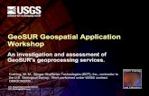 GeoSUR Geospatial Application Workshop - USGS of applying raster data sets Overview of managing spatial data Accessing and implementing GeoSUR's geoprocessing web services ...