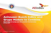 Anheuser-Busch InBev and Grupo Modelo to Combine · Anheuser-Busch InBev and Grupo Modelo to Combine ... Corona is the leading import beer in 38 ... Combined Company Will Lead the