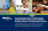 Automated Extraction of High Quality Genomic DNA from ... · 0.5 uL blood swab 0.3uL blood blue denim 0.3uL blood + inhibitor mix ... • AutoMate ExpressTM benchtop system developed