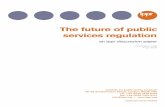 Future of regulation - Institute for Public Policy Research · The future of public services regulation an ippr discussion paper DECEMBER 2005 ... Its work, the questions its ...