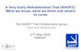 A Very Early Rehabilitation Trial (AVERT): What we know ... · A Very Early Rehabilitation Trial (AVERT): What we know, what we think and what’s to come The AVERT Trial Collaboration