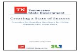 Creating a State of Success - TN.gov · Creating a State of Success Proactive On-Boarding Handbook for Hiring ... The key to any organization’s ability to execute strategy and achieve