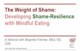 The Weight of Shame: Developing Shame-Resilience with ... Weight of Shame.Webinar Deck.pdf · The Weight of Shame: Developing Shame-Resilience with Mindful Eating ... You Eat with