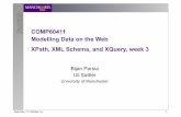 COMP60411 Modelling Data on the Web XPath, XML Schema, and XQuery…studentnet.cs.manchester.ac.uk/pgt/2015/COMP60411/slides/... · 2015-10-17 · COMP60411 Modelling Data on the