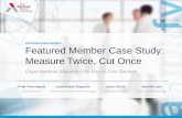 PROVIDER ENGAGEMENT Featured Member Case … ENGAGEMENT Featured Member Case Study: Measure Twice, Cut Once Organizational Alignment the Key to Cost Savings Pratt Vemulapalli Clinical
