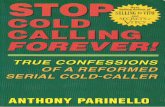 Download “Stop Cold Calling Forever” - Selling to VITO · Stop Cold-Calling Forever! True Confessions of a Reformed Serial Cold-Caller By: Anthony Parinello Dedication Acknowledgements