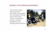 Politics of the Roaring Twenties - anderson1.k12.sc.us€¦ · Politics of the Roaring Twenties The United States seeks postwar normality and isolation. The standard of living ...