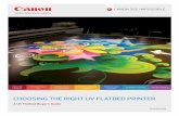 CHOOSING THE RIGHT UV FLATBED PRINTER - Océ · CURING SYSTEMS CHOOSING THE RIGHT UV FLATBED PRINTER ... and they often require cleaning of the drive system ... that have at least