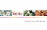 Everyday Heroes Conference - Almond Board of … Heroes Conference Before We Start: California Almonds – India Marketing Program 2011-2012 2011–2012 Marketing Objectives •Increase