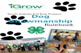 South Dakota 4-H Dog Project Showmanship Rule Bookigrow.org/up/resources/01-4031-2014.pdf · present themselves and their dog to the best of their ability. ... member chooses not