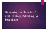 Traversing the Terrain of 21st Century Publishing: A Practicum · Traversing the Terrain of 21st Century Publishing: A Practicum . Background ... Other Topics Bibliometrics ...