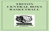 TRITON CENTRAL BOYS BASKETBALL · CENTRAL BOYS BASKETBALL. ... a.3 dribble max – 3 players play b.If you rebound, pass to coach and ... ii.Screener keeps belly toward the ball