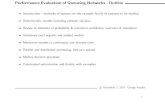 Performance Evaluation of Queueing Networks - …gik2/teach/performance.pdfPerformance Evaluation of Queueing Networks - Outline (cont) •Queueing system models have been used in