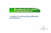 Lesson 9: Using QuickBooks for Payroll - Labyrinth …labyrinthelab.com/resourcecenter/content/section/42/...Payroll Items Anything you wish to include on a paycheck must first be
