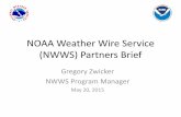 NOAA Weather Wire Service (NWWS) Partners Brief NWWS-2 Partners... · 5/20/2015 · NOAA Weather Wire Service (NWWS) Partners Brief ... • Open Interface (OI) ... NWWS-2 Open Interface