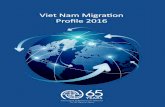 Viet Nam Migration Profile 2016 - vietnam.iom.int · Viet Nam Migration Profile 2016iii FOREWORD Reflecting global trends, greater numbers of Vietnamese citizens are migrating with