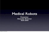 Medical Robots - Arbeitsbereich Technische Aspekte ...tams- · Table of contents (2) 5. Robotic surgery 5.1. Robodoc 5.2. Cyberknife 5.3. da Vinci 5.4. Limitations of Surgery Robots