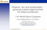 Organic, fair and sustainable growing market opportunities ...worldspicecongress.com/uploads/files/41/sess06-a.pdf · growing market opportunities for Indian producers 11th World