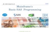 Z/OS SAS 9.2 Mainframe's Basic SAS Programming · put in datasets, tables, graphs, and as HTML and PDF documents. The SAS ... – Execute SQL statements (PROC SQL ... PROC PRINT In