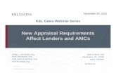 New Appraisal Requirements Affect Lenders and AMCs · DC-1488422v.4 New Appraisal Requirements Affect Lenders and AMCs K&L Gates Webinar Series 1601 K Street, NW Washington, DC …