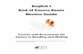 English I End of Course Exam Review Guide ENGLISH I END OF COURSE EXAM REVIEW GUIDE This review guide was written by the Reading Language Arts Department to help teachers and students