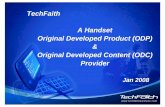 TechFaith A Handset Original Developed Product (ODP ... Presentation of... · SyncML App Other Apps Browser Engine MMS Engine Email Engine PUSH Engine SyncML Engine SMS / EMS ...
