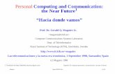 Personal Computing and Communication: the Near …maguire/Talks/Spain-980903.pdfPersonal Computing and Communication: the Near Future1 “Hacia donde vamos” Prof. Dr. Gerald Q. Maguire