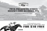 2016 PREAKNESS STAKES BRISNET.COM ULTIMATE PPs · 2016 PREAKNESS STAKES BRISNET.COM ULTIMATE PPs Courtesy Brisnet.com NEW PLAYERS USE PROMO CODE: PP10 FOR $10 FREE OFFICIAL BETTING