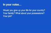 Would you give up your life for your country? Your family ... · In your notes… Would you give up ... Dulce et Decorum Est ... Dulce et Decorum Est Answer the following questions