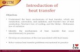 Introduction of heat transfer - mech.utm.my · Introduction of heat transfer Objectives • Understand the basic mechanisms of heat transfer, which are conduction, convection, and