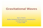 Gravitational Waves - Cornell Astronomydong/bethe/thorne.pdf · and gravitational waves, ... Final Month: 20,000 orbits with Circumference < ... BBO Stage 1: 3 Spacecraft, no solar