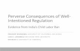 Perverse Consequences of Well - Intentioned Regulationcega.berkeley.edu/assets/cega_events/62/PRASHANT-Child... · 2014-09-21 · Perverse Consequences of Well - Intentioned Regulation