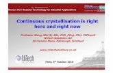 Continuous crystallisation is right here and right no crystallisation is right here and right now Professor Xiong-Wei Ni, BSc, PhD, CEng, CSci, FIChemE ... reactor, scale and operating