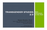 TRANSGENDER STUDIES New Directions 2.0 in the Fieldkoensforskning.ku.dk/kalender/trans/stryker.pdf · Susan Stryker, “My Words to Victor Frankenstein” Judith Halberstam, Female