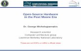 Open-Source Hardware in the Post Moore Era Hardware in the Post Moore Era Dr. George Michelogiannakis