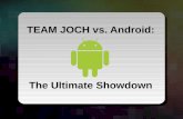 TEAM JOCH vs. Android - Jon Oberheide · TEAM JOCH vs. Android - ShmooCon 2011 Slide # 2 TEAM JOCH Jon Oberheide + Zach Lanier = TEAM JOCH. TEAM JOCH vs ... TEAM JOCH vs. Android