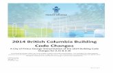 2014 British Columbia Building Code Changes | P a g e 2014 British Columbia Building Code Changes A City of Prince George interpretation of the 2014 Building Code Changes for 9.32