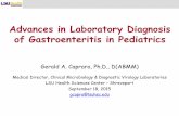 Advances in Laboratory Diagnosis of Gastroenteritis in ... · Advances in Laboratory Diagnosis of Gastroenteritis in Pediatrics Gerald A. Capraro, Ph.D., D(ABMM) Medical Director,