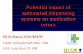 Potential impact of automated dispensing systems on ... impact of automated dispensing systems on medication errors PD Dr Pascal BONNABRY Satellite Symposium Pyxis/Cardinal Health