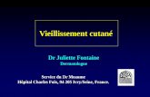 Dr Juliette Fontaine - chups.jussieu.fr · I - Introduction • Peau exposée à de multiples facteurs = accélération du vieillissement physiologique • Vieillissement intrinsèque:
