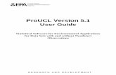 ProUCL 5.1 User Guide - United States Environmental ... 5.1 will function but some ... is to compute rigorous statistics to help decision makers and project teams in making good decisions