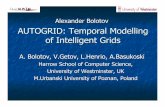 AUTOGRID: Temporal Modelling of Intelligent Gridsmarcod/WP3homepage/JuneMeeting/Contrib/Alexander...AUTOGRID: Temporal Modelling of Intelligent Grids A. Bolotov, V.Getov, L.Henrio,