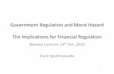 Government Regulation and Moral Hazard The … 5 Clare Spottiswoode.pdf · Government Regulation and Moral Hazard The Implications for Financial Regulation ... – price of risk irrelevant