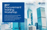 2017 Procurement Training Workshop - CIPS Committee Members...A two-day intensive workshop designed to develop skills in ... 6 ArcBlue-CIPS Procurement Training Workshop 2017 ... ArcBlue